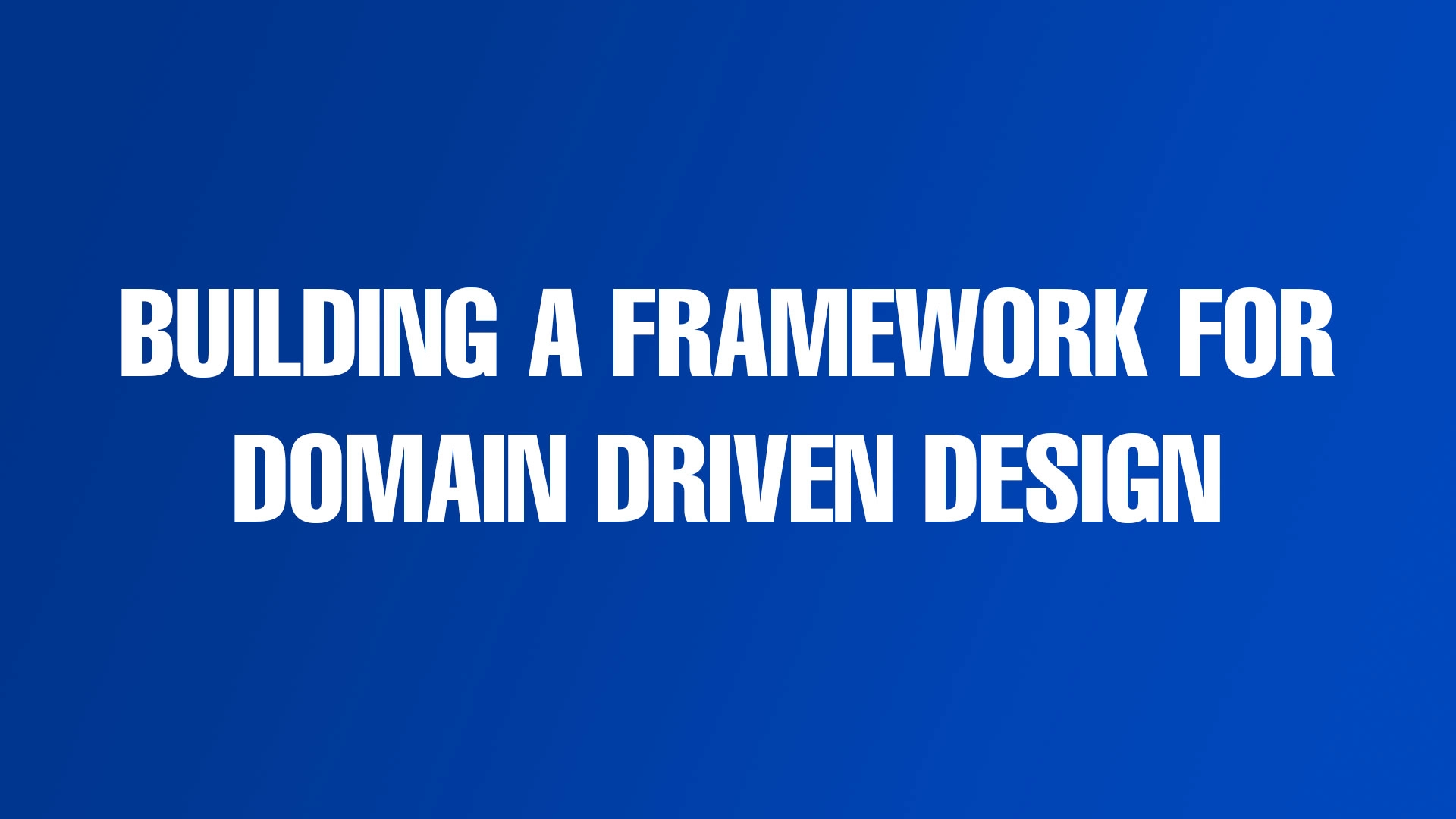 Building a Domain Driven Design Framework