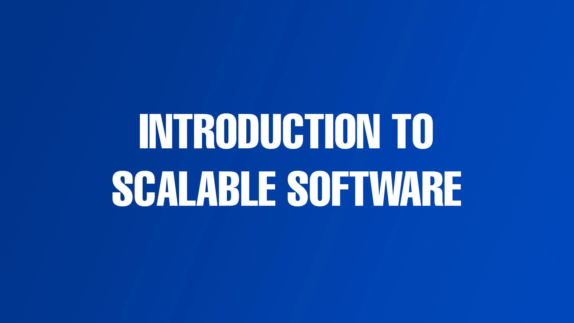 Introduction to Scalable Software